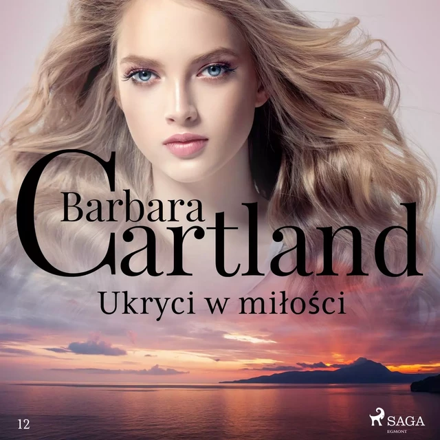 Ukryci w miłości - Ponadczasowe historie miłosne Barbary Cartland - Barbara Cartland - Saga Egmont International