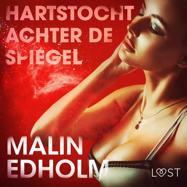 Hartstocht achter de spiegel - erotisch verhaal - Malin Edholm - Saga Egmont International