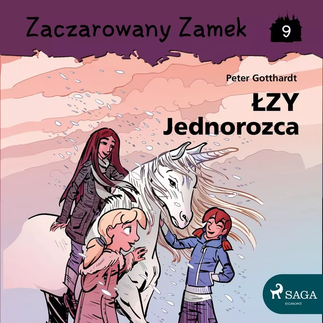 Zaczarowany Zamek 9 - Łzy Jednorożca - Peter Gotthardt - Saga Egmont International