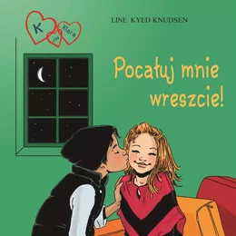 K jak Klara 3 - Pocałuj mnie wreszcie!