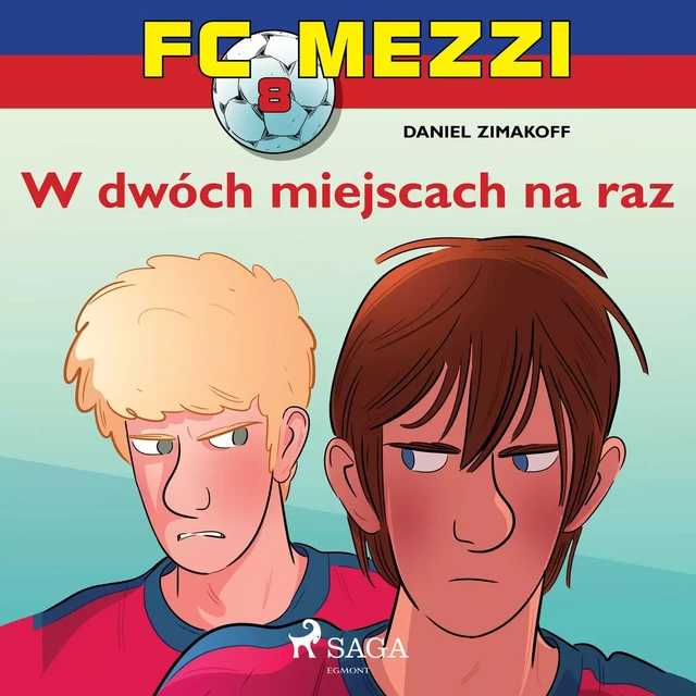 FC Mezzi 8 - W dwóch miejscach na raz - Daniel Zimakoff - Saga Egmont International