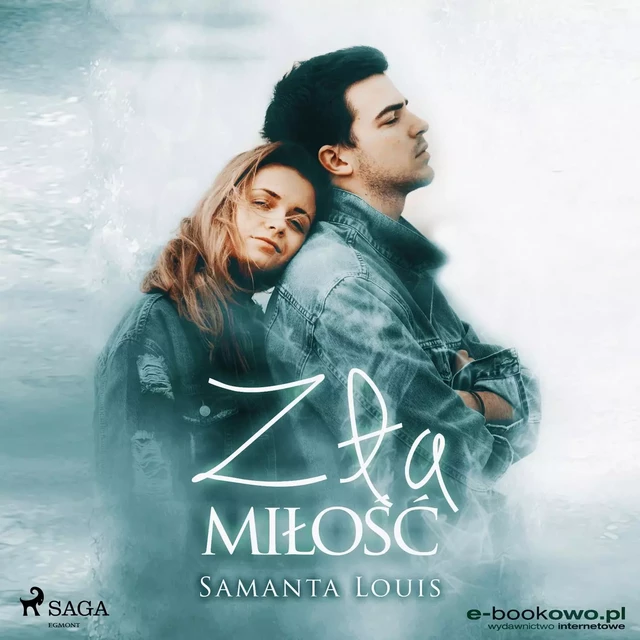 Zła miłość - Samantha Louis - Saga Egmont International