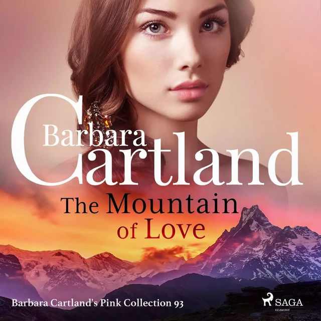 The Mountain of Love (Barbara Cartland’s Pink Collection 93) - Barbara Cartland - Saga Egmont International