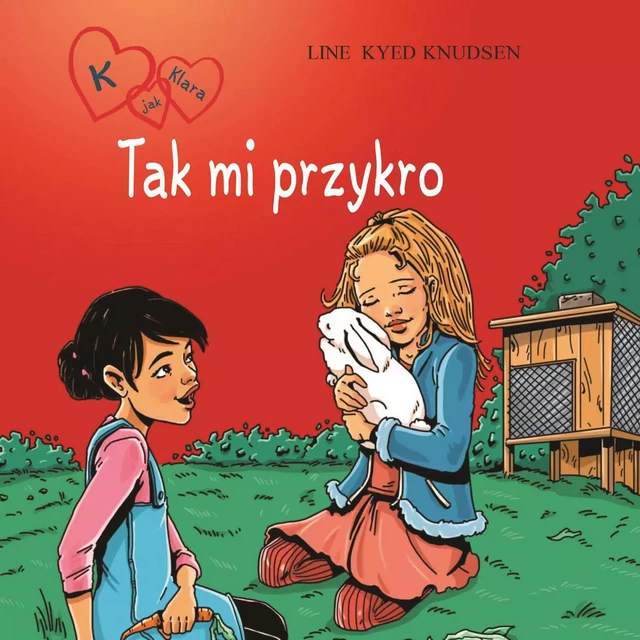 K jak Klara 7 - Tak mi przykro - Line Kyed Knudsen - Saga Egmont International