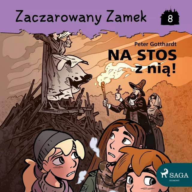 Zaczarowany Zamek 8 - Na stos z nią! - Peter Gotthardt - Saga Egmont International