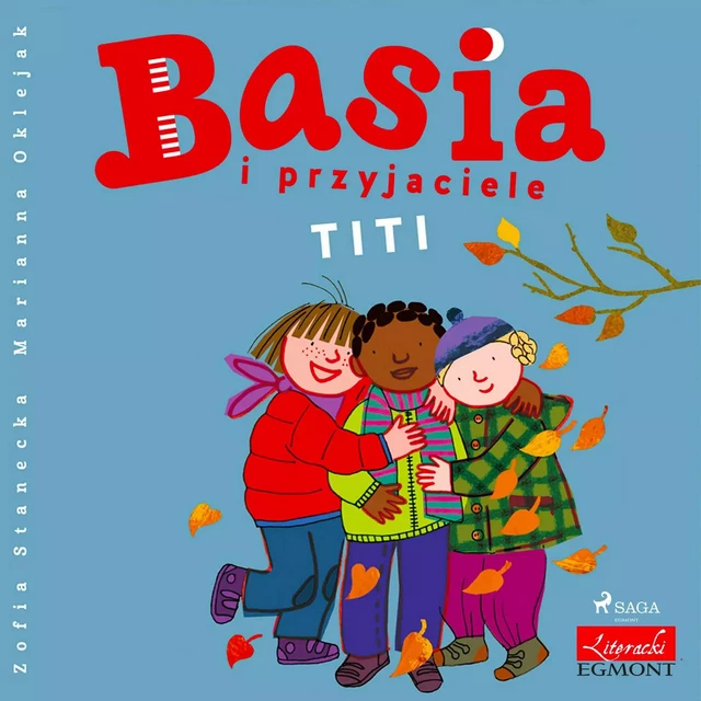 Basia i przyjaciele - Titi - Zofia Stanecka - Saga Egmont International