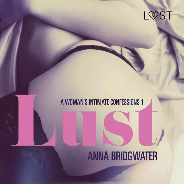 Lust - A Woman s Intimate Confessions 1 - Anna Bridgwater - Saga Egmont International