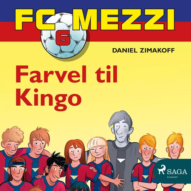 FC Mezzi 6 - Farvel til Kingo - Daniel Zimakoff - Saga Egmont International