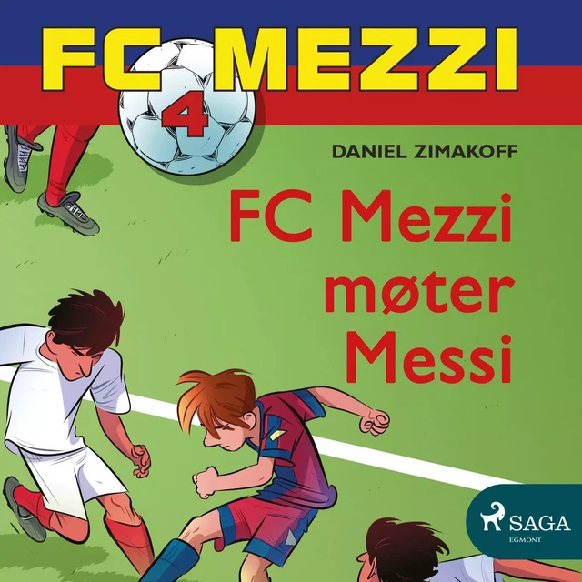 FC Mezzi 4 - FC Mezzi møter Messi - Daniel Zimakoff - Saga Egmont International