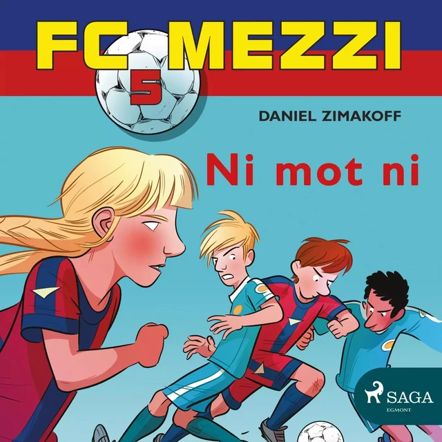 FC Mezzi 5 - Ni mot ni - Daniel Zimakoff - Saga Egmont International