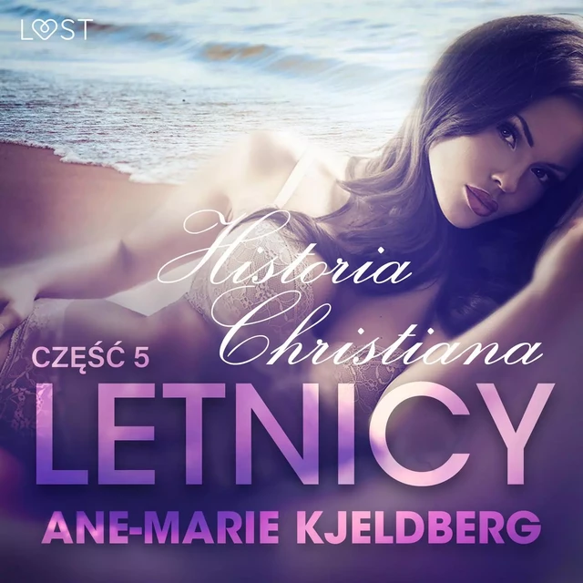 Letnicy 5: Historia Christiana - opowiadanie erotyczne - Ane-Marie Kjeldberg - Saga Egmont International