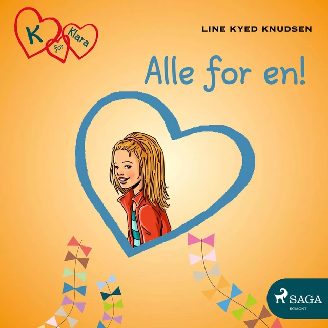 K for Klara 5 - Alle for en! - Line Kyed Knudsen - Saga Egmont International