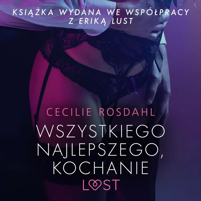 Wszystkiego najlepszego, kochanie - opowiadanie erotyczne - Cecilie Rosdahl - Saga Egmont International