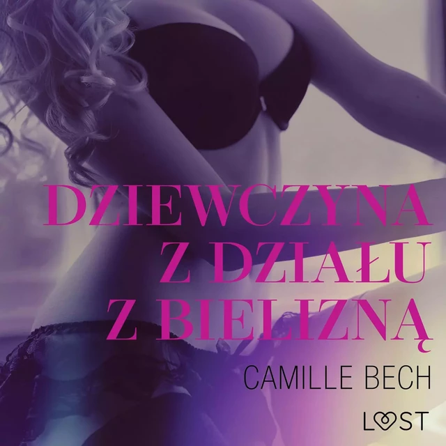 Dziewczyna z działu z bielizną - opowiadanie erotyczne - Camille Bech - Saga Egmont International