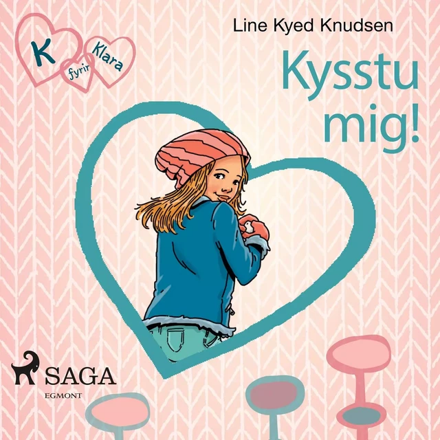 K fyrir Klara 3 – Kysstu mig! - Line Kyed Knudsen - Saga Egmont International