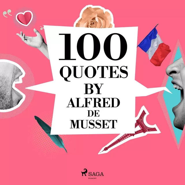 100 Quotes by Alfred de Musset - Alfred de Musset - Saga Egmont International