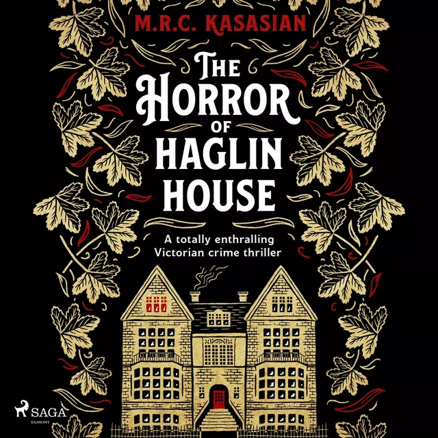 The Horror of Haglin House - M.R.C. Kasasian - Saga Egmont International