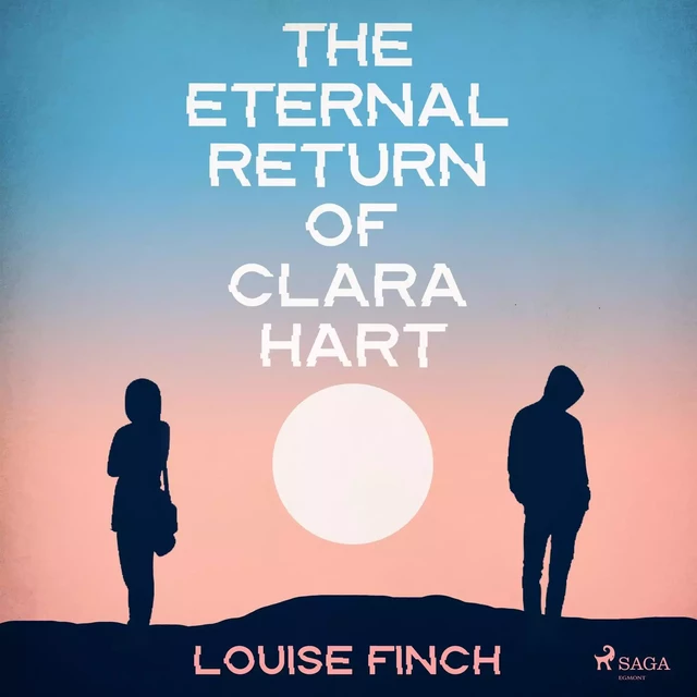 The Eternal Return of Clara Hart - Louise Finch - Saga Egmont International