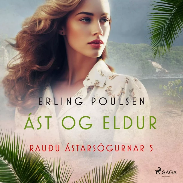 Ást og eldur (Rauðu ástarsögurnar 5) - Erling Poulsen - Saga Egmont International