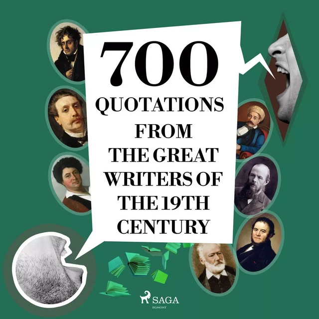 700 Quotations from the Great Writers of the 19th Century - François-René de Chateaubriand, Fyodor Dostoevsky, Alexandre Dumas, Victor Hugo, Gustave Flaubert,  Stendhal, Guy de Maupassant - Saga Egmont International