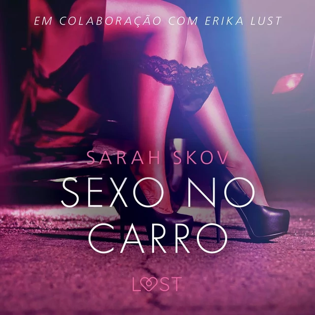 Sexo no carro - Um conto erótico - Sarah Skov - Saga Egmont International