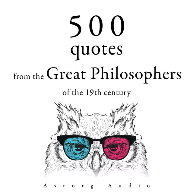 500 Quotations from the Great Philosophers of the 19th Century - Ralph Waldo Emerson, Søren Kierkegaard, Friedrich Nietzsche, Arthur Schopenhauer, Henry David Thoreau - Saga Egmont International