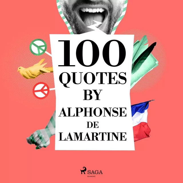 100 Quotes by Alphonse de Lamartine - Alphonse de Lamartine - Saga Egmont International