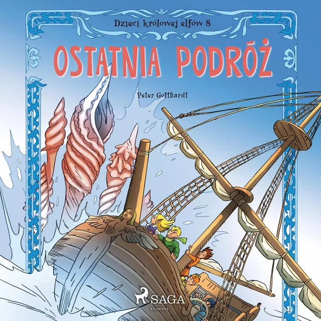 Dzieci królowej elfów 8 - Ostatnia podróż - Peter Gotthardt - Saga Egmont International