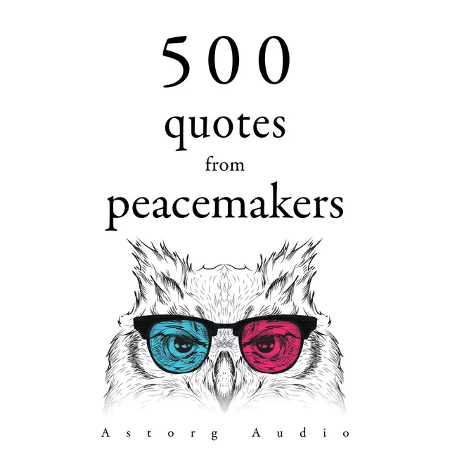 500 Quotes from Peacemakers - Mother Teresa, Dalai Lama,  Buddha, Mahatma Gandhi, Martin Luther King - Saga Egmont International