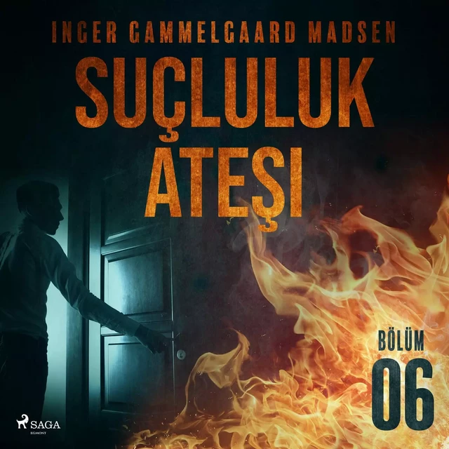 Suçluluk Ateşi - Bölüm 6 - Inger Gammelgaard Madsen - Saga Egmont International