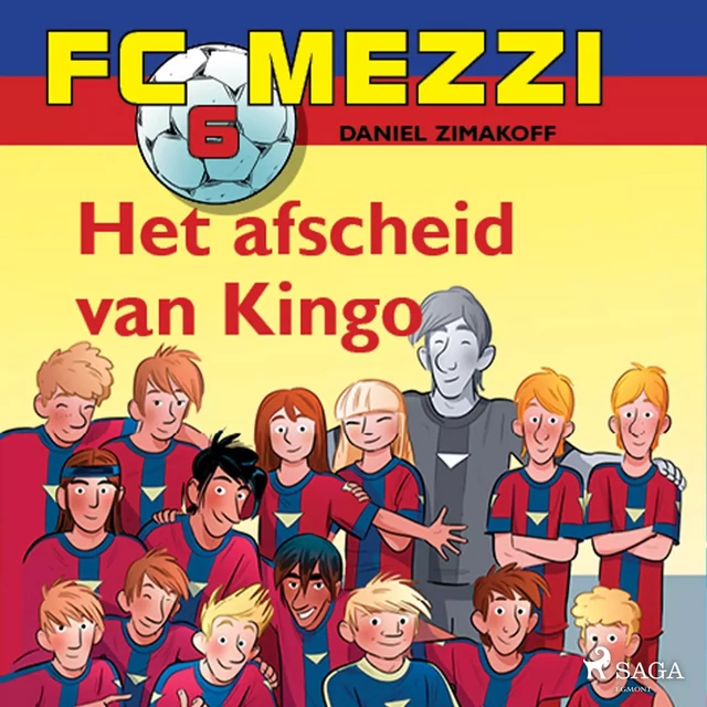 FC Mezzi 6 - Het afscheid van Kingo - Daniel Zimakoff - Saga Egmont International