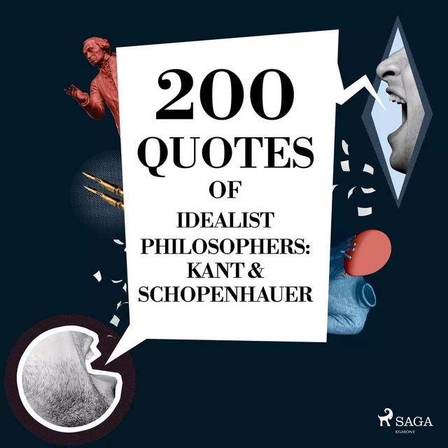 200 Quotes of Idealist Philosophers: Kant & Schopenhauer - Emmanuel Kant, Arthur Schopenhauer - Saga Egmont International