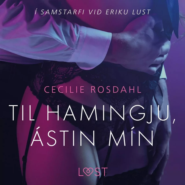 Til hamingju, ástin mín - Erótísk smásaga - Cecilie Rosdahl - Saga Egmont International