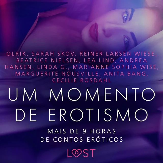 Um momento de erotismo: Mais de 9 horas de contos eróticos - Cecilie Rosdahl, Anita Bang, Marguerite Nousville, Marianne Sophia Wise, Linda G., Andrea Hansen, Lea Lind, Beatrice Nielsen, Reiner Larsen Wiese, Sarah Skov,  Olrik - Saga Egmont International