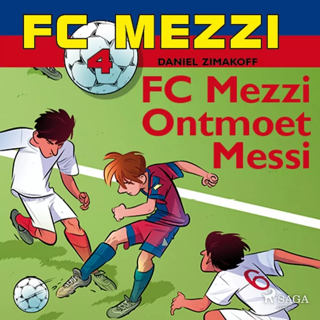 FC Mezzi 4 - FC Mezzi ontmoet Messi - Daniel Zimakoff - Saga Egmont International