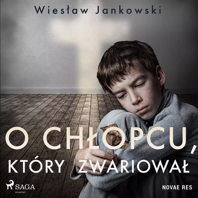 O chłopcu, który zwariował - Wiesław Jankowski - Saga Egmont International