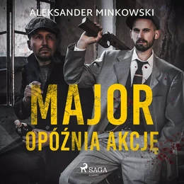 Major opóźnia akcję