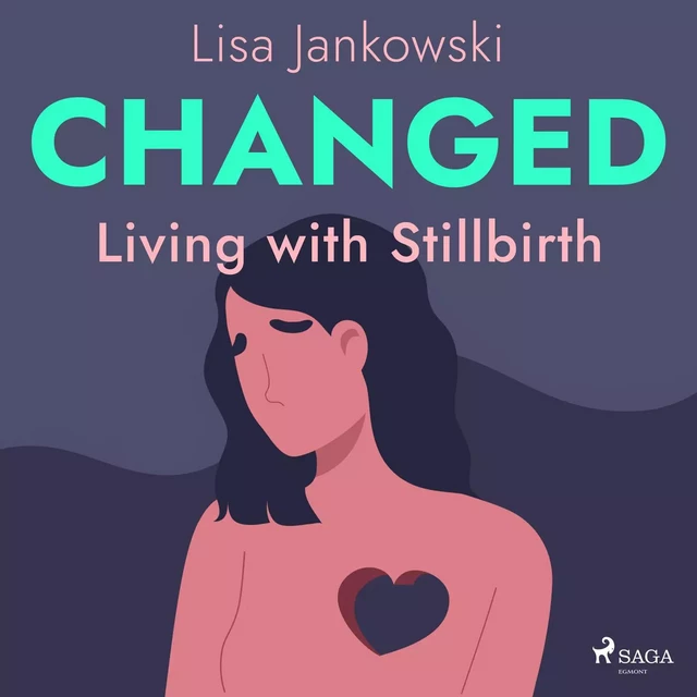 Changed: Living with Stillbirth - Lisa Jankowski - Saga Egmont International