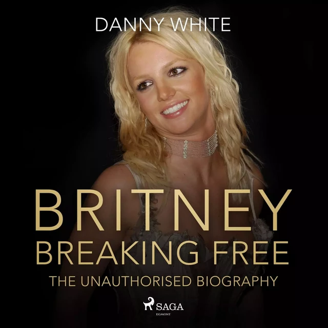 BRITNEY: Breaking Free - Danny White - Saga Egmont International