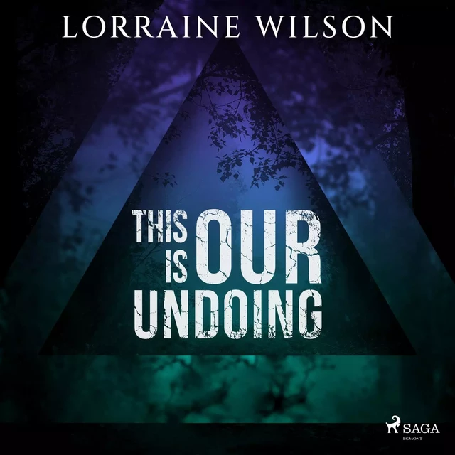 This is Our Undoing - Lorraine Wilson - Saga Egmont International