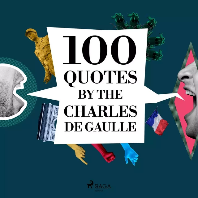 100 Quotes by Charles de Gaulle - Charles de Gaulle - Saga Egmont International