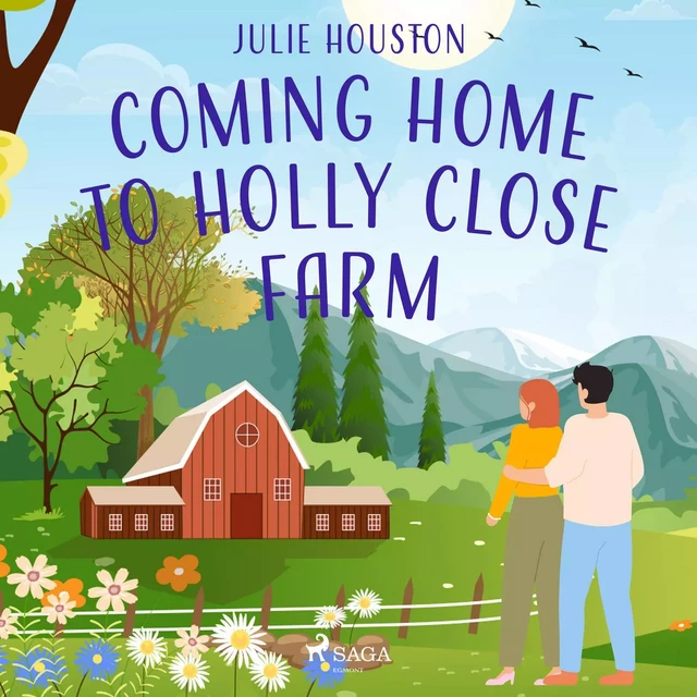 Coming Home to Holly Close Farm - Julie Houston - Saga Egmont International