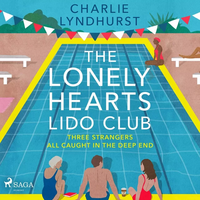 The Lonely Hearts Lido Club: An uplifting read about friendship that will warm your heart - Charlie Lyndhurst - Saga Egmont International