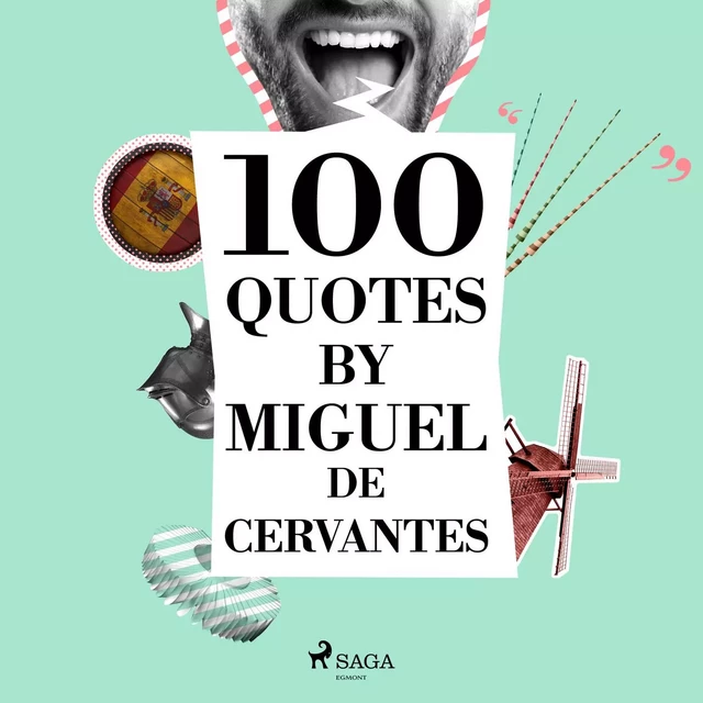 100 Quotes by Miguel de Cervantes - Miguel de Cervantès - Saga Egmont International