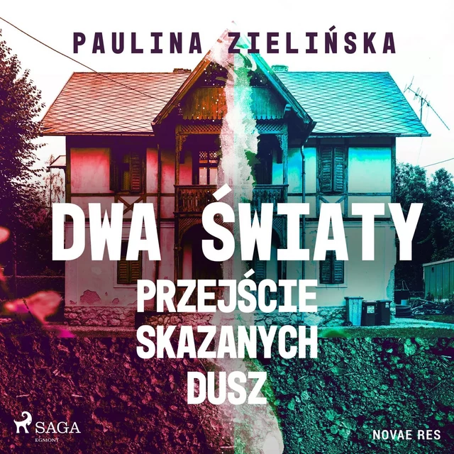 Dwa światy. Przejście skazanych dusz - Paulina Zielinska - Saga Egmont International