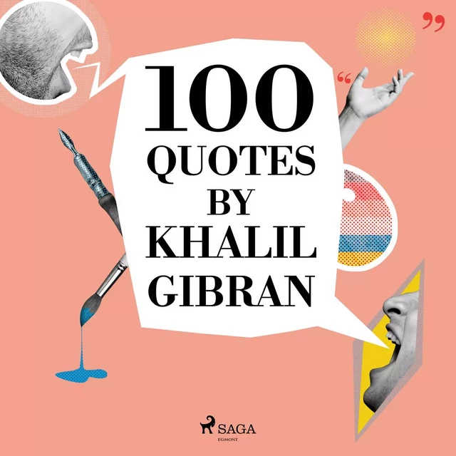 100 Quotes by Khalil Gibran - Khalil Gibran - Saga Egmont International