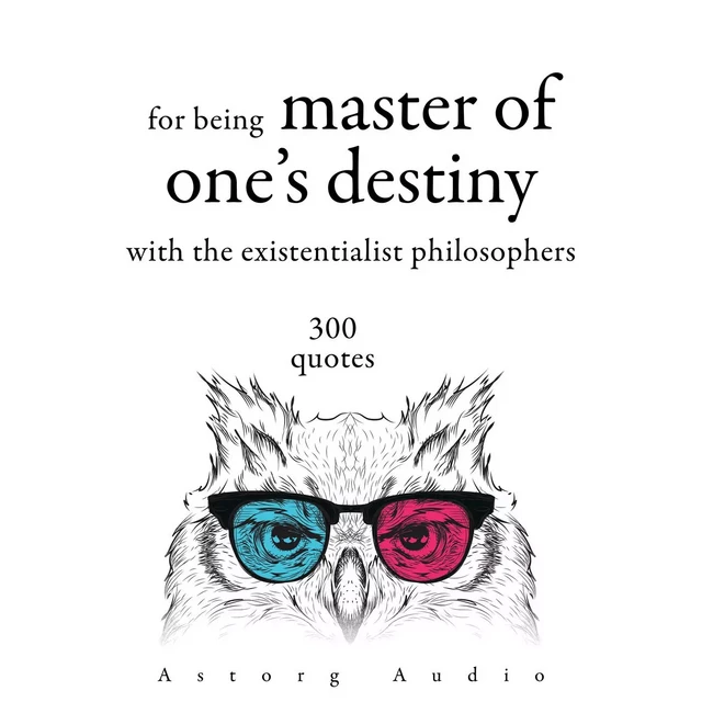 300 Quotations for Being Master of One's Destiny with the Existentialist Philosophers - Fyodor Dostoevsky, Søren Kierkegaard, Friedrich Nietzsche - Saga Egmont International