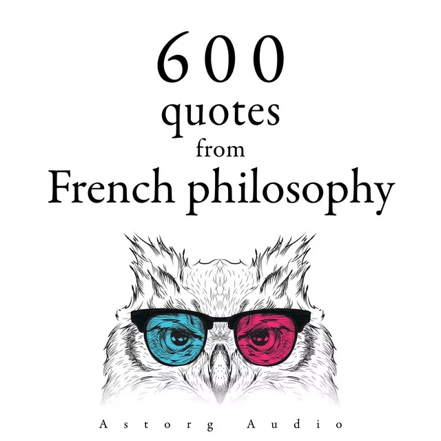 600 Quotations from French philosophy - Blaise Pascal, Gaston Bachelard, Voltaire Voltaire,  Montesquieu, Jean-Jacques Rousseau, Denis Diderot - Saga Egmont International