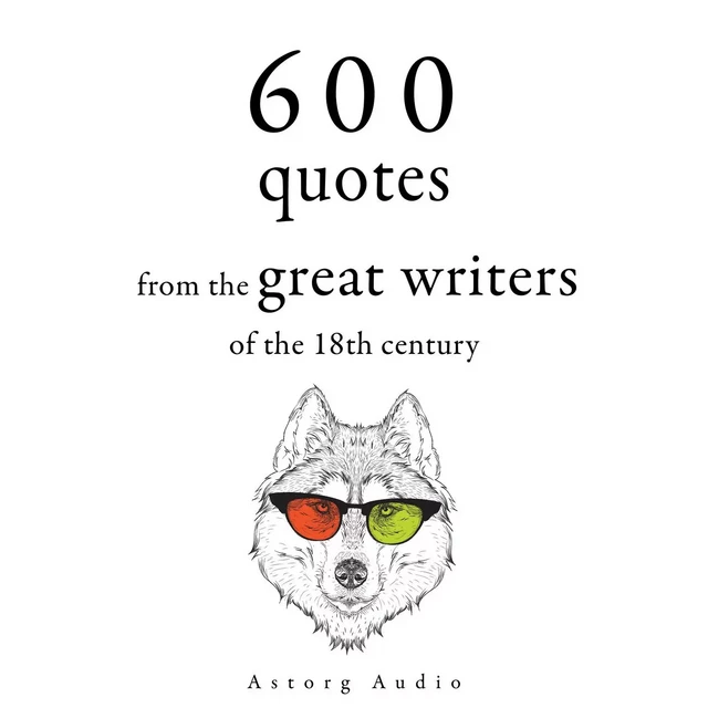 600 Quotations from the Great 18th Century Writers -  Beaumarchais, Jean-Jacques Rousseau, Georg Christoph Lichtenberg, Denis Diderot,  Montesquieu, Adam Smith - Saga Egmont International