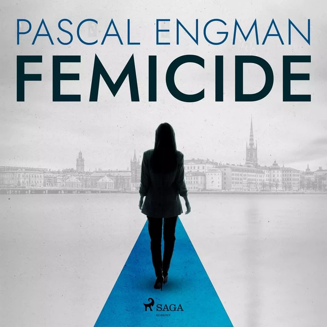 Femicide: the new shocking Scandinavian thriller (Vanessa Frank, 1) - Pascal Engman - Saga Egmont International